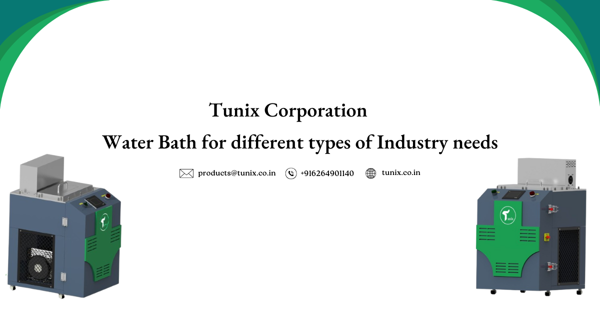 Tunix Corporation- Water Bath for different types of Industry needs