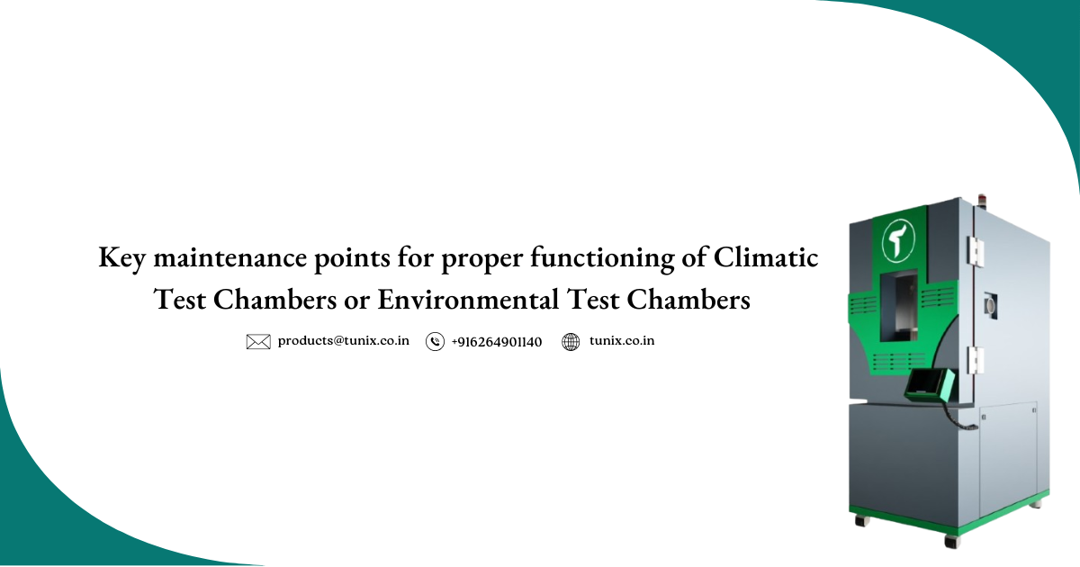key Maintenance points for proper functioning of Climatic test chambers or environmental test chambers