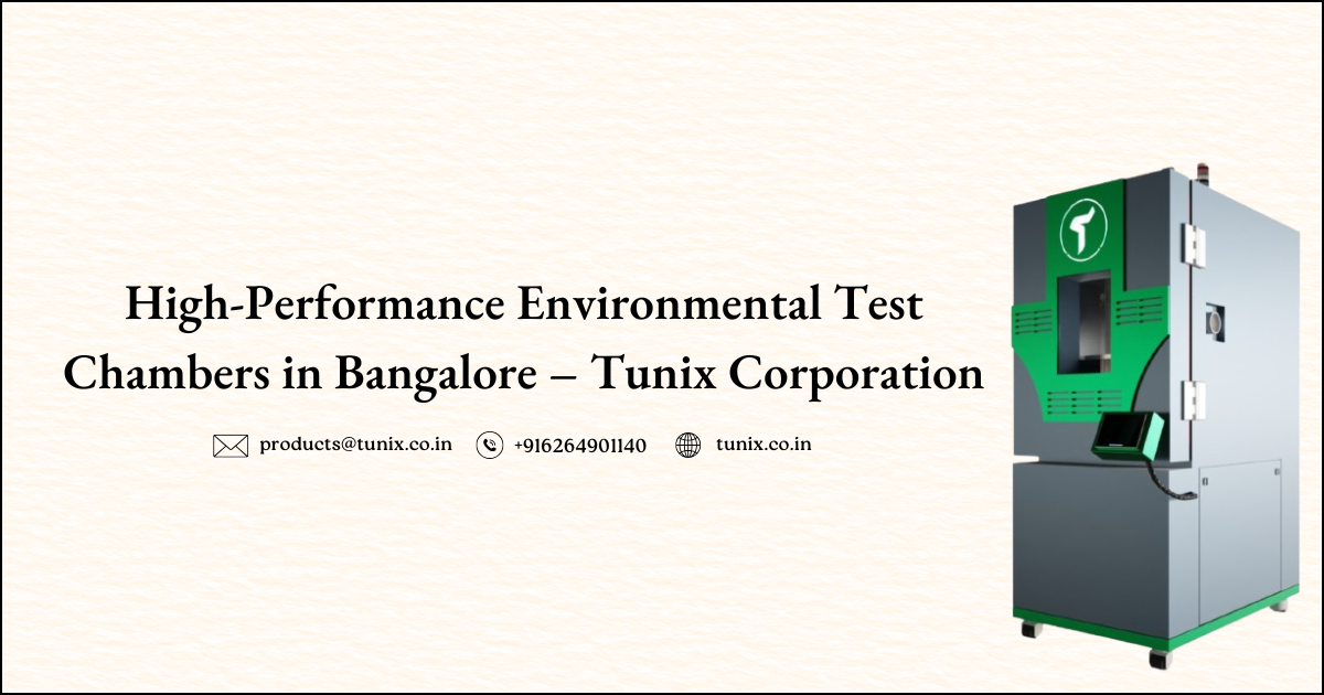 High-Performance Environmental Test Chambers in Bangalore – Tunix Corporation