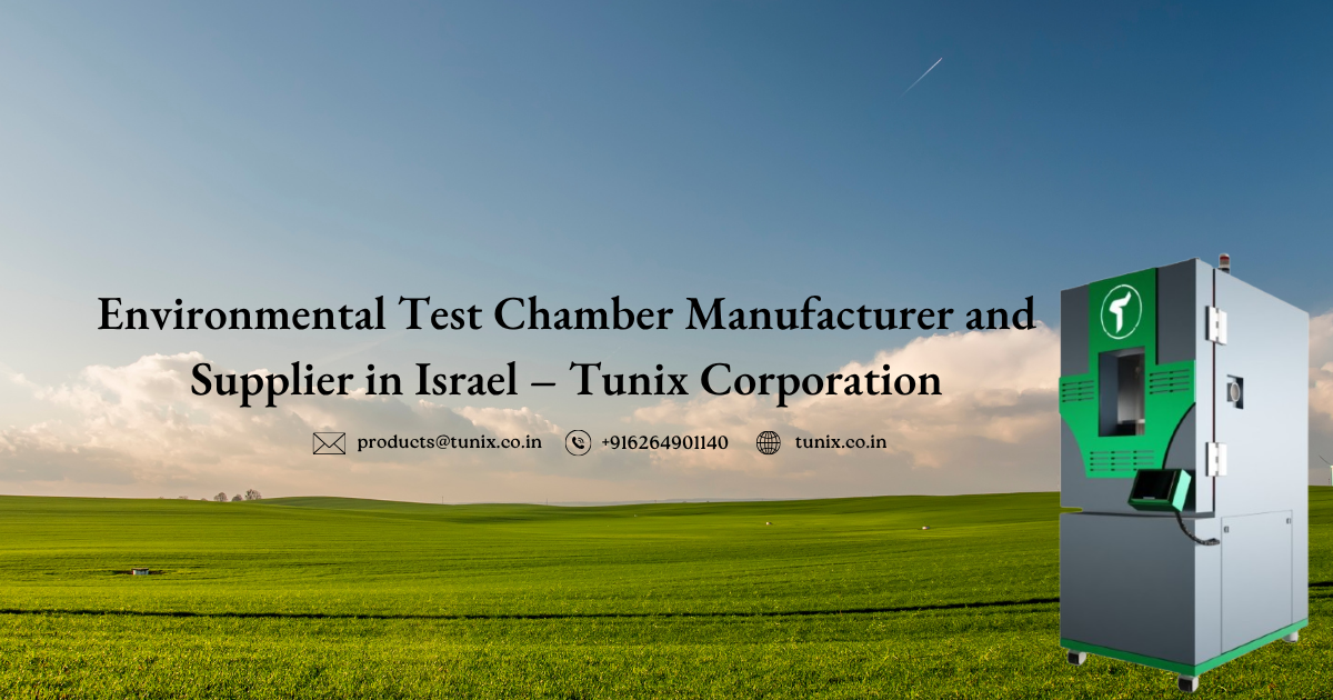 Environmental Test Chamber Manufacturer and Supplier in Israel – Tunix Corporation