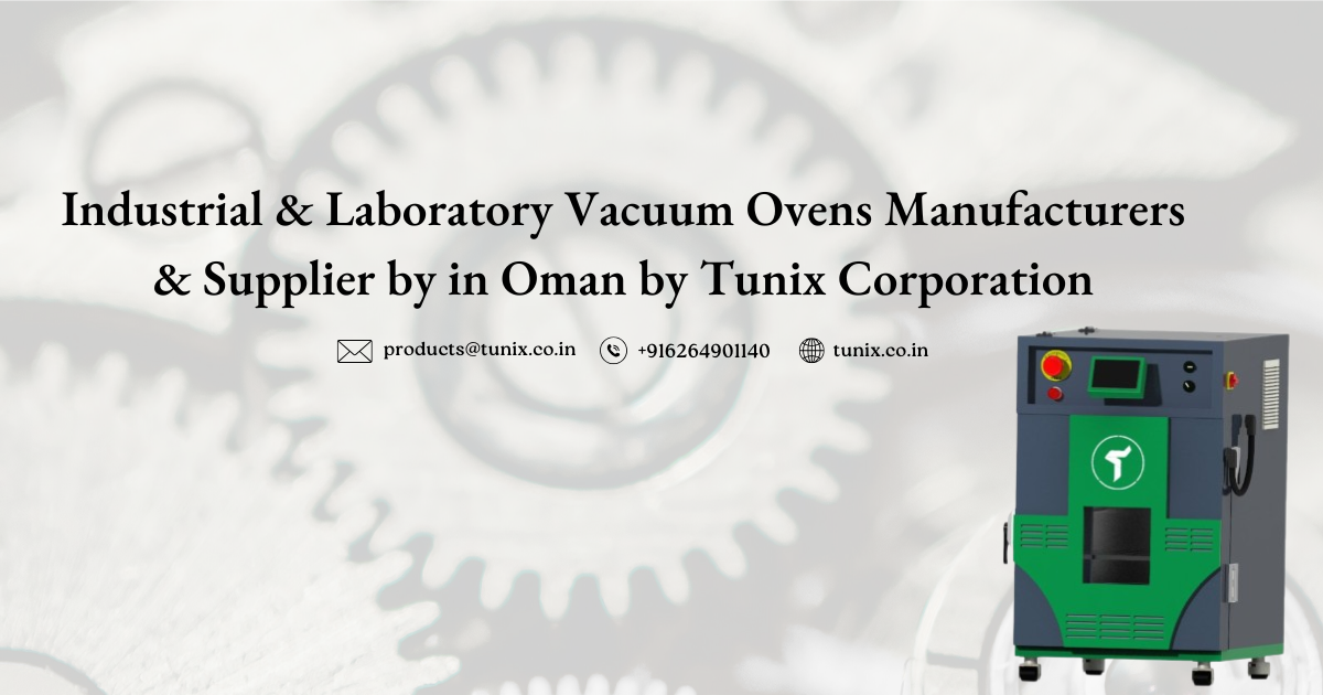 Industrial & Laboratory Vacuum Ovens Manufacturers & Supplier by in Oman by Tunix Corporation